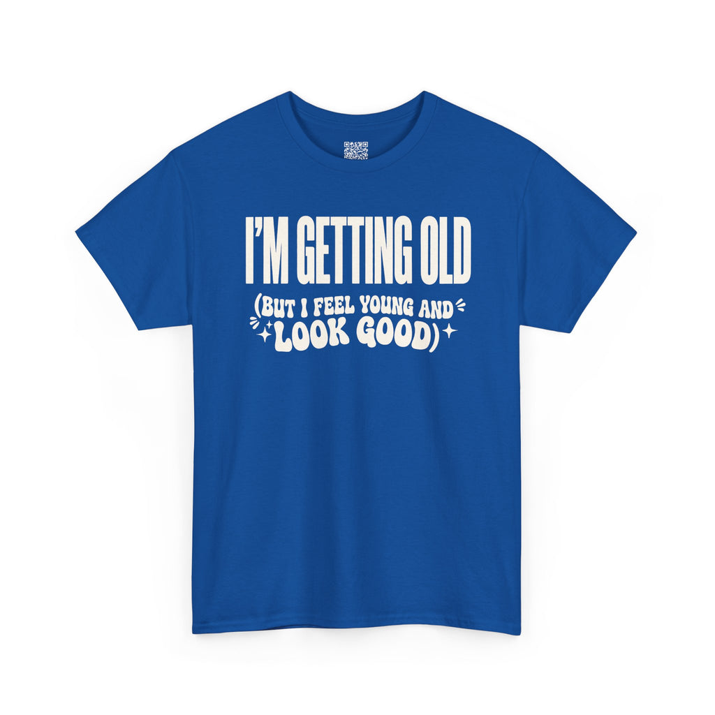 I'm Getting Old — Unisex Tee without Back or Sleeve Print