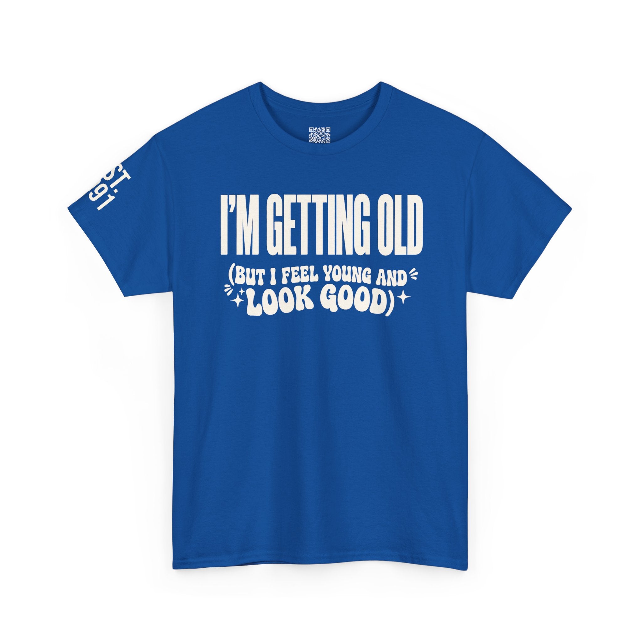 I'm Getting Old — Unisex Tee with Back & Sleeve Print