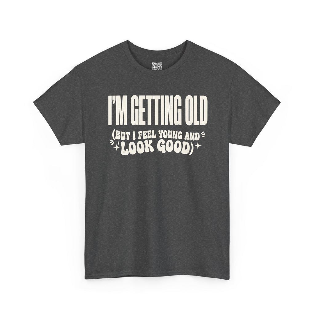 I'm Getting Old — Unisex Tee without Back or Sleeve Print