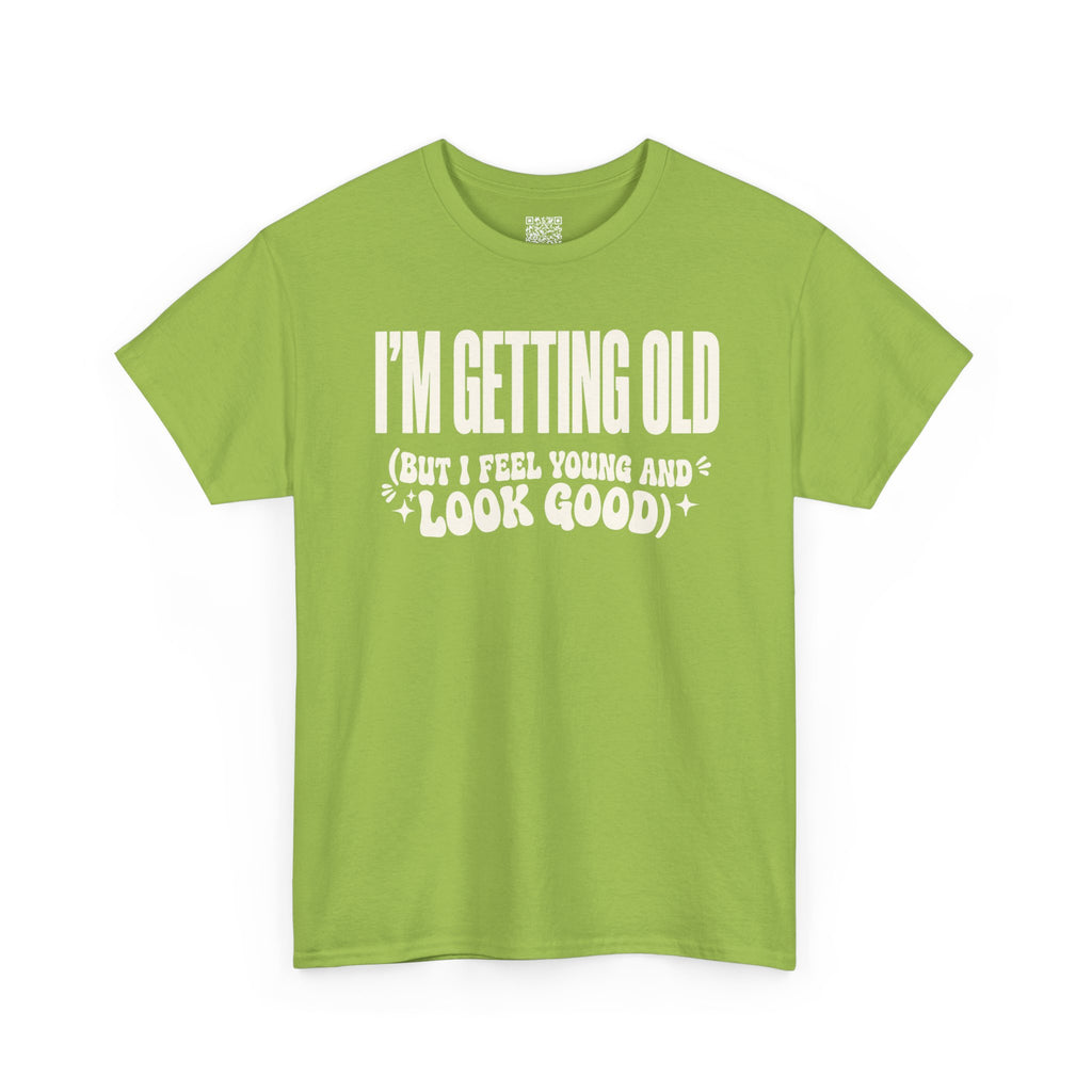 I'm Getting Old — Unisex Tee without Back or Sleeve Print