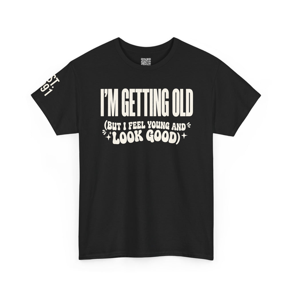 I'm Getting Old — Unisex Tee with Back & Sleeve Print