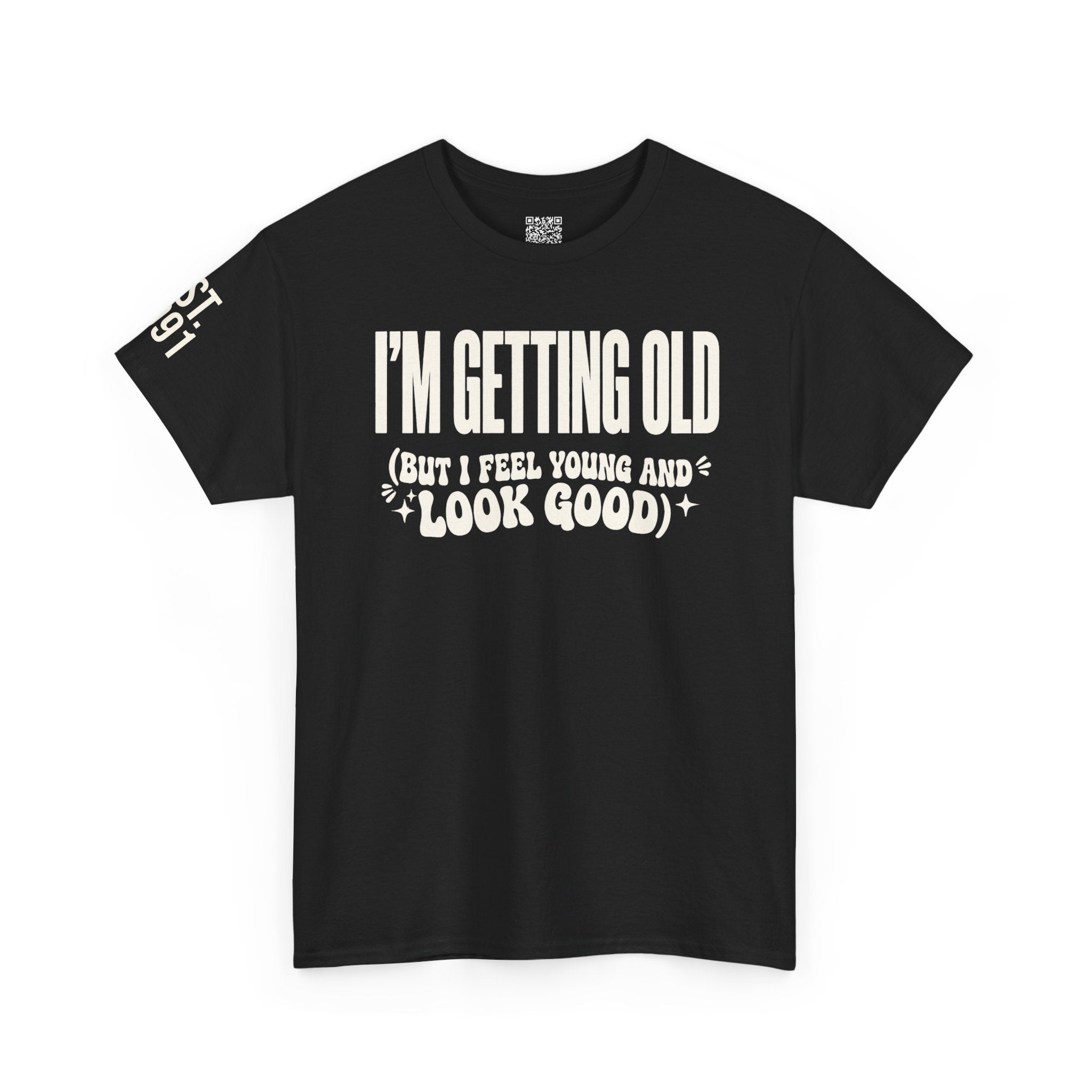 I'm Getting Old — Unisex Tee with Back & Sleeve Print