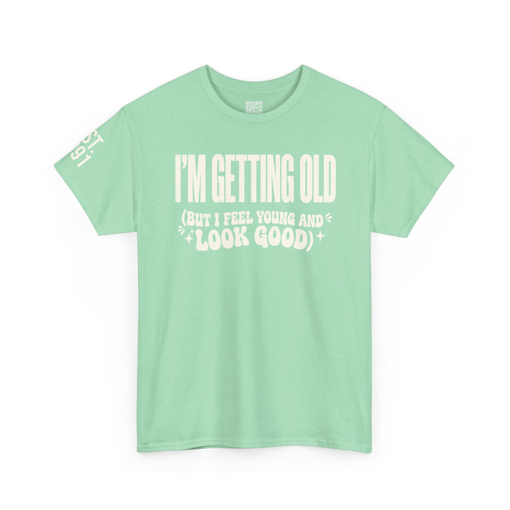 I'm Getting Old — Unisex Tee with Back & Sleeve Print