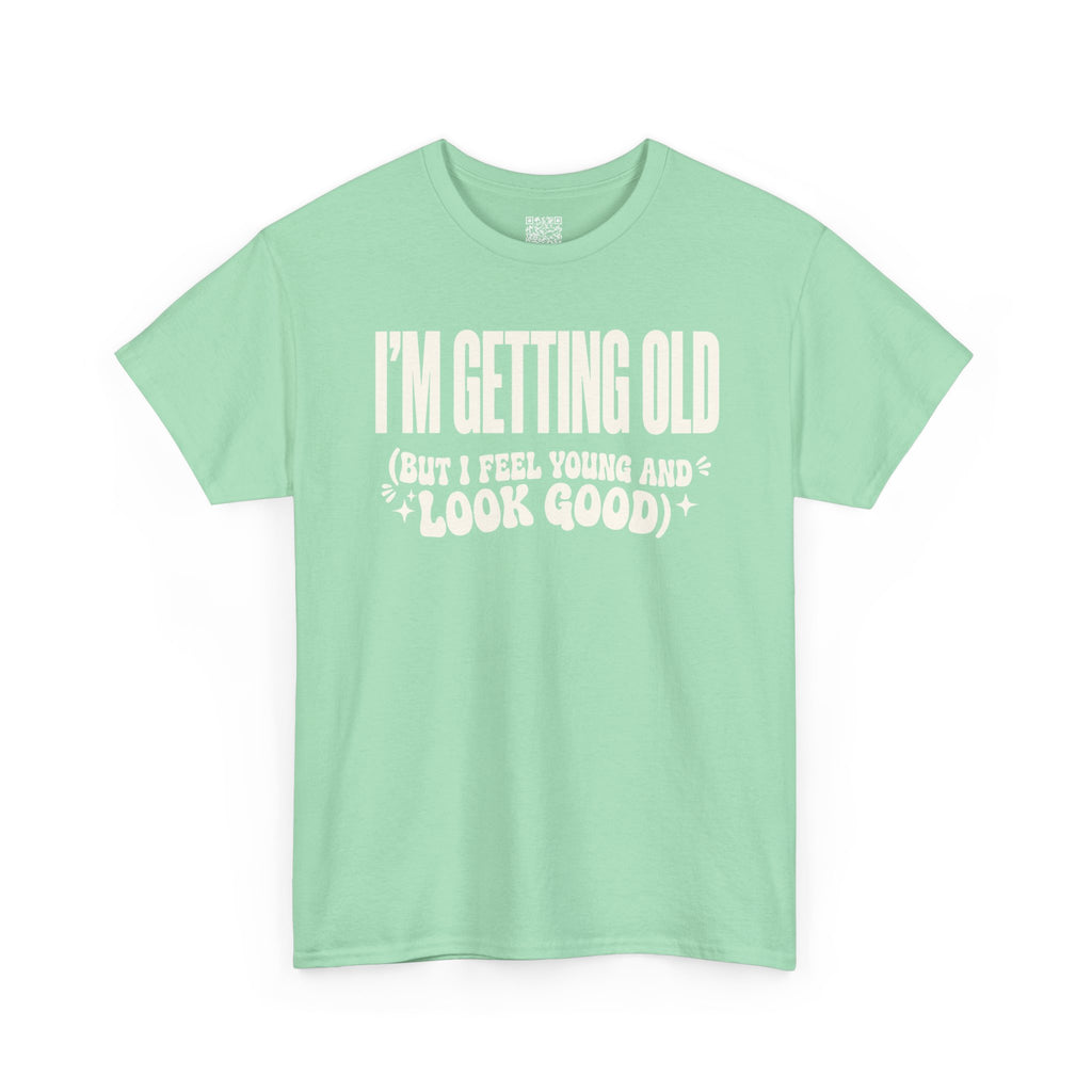 I'm Getting Old — Unisex Tee without Back or Sleeve Print