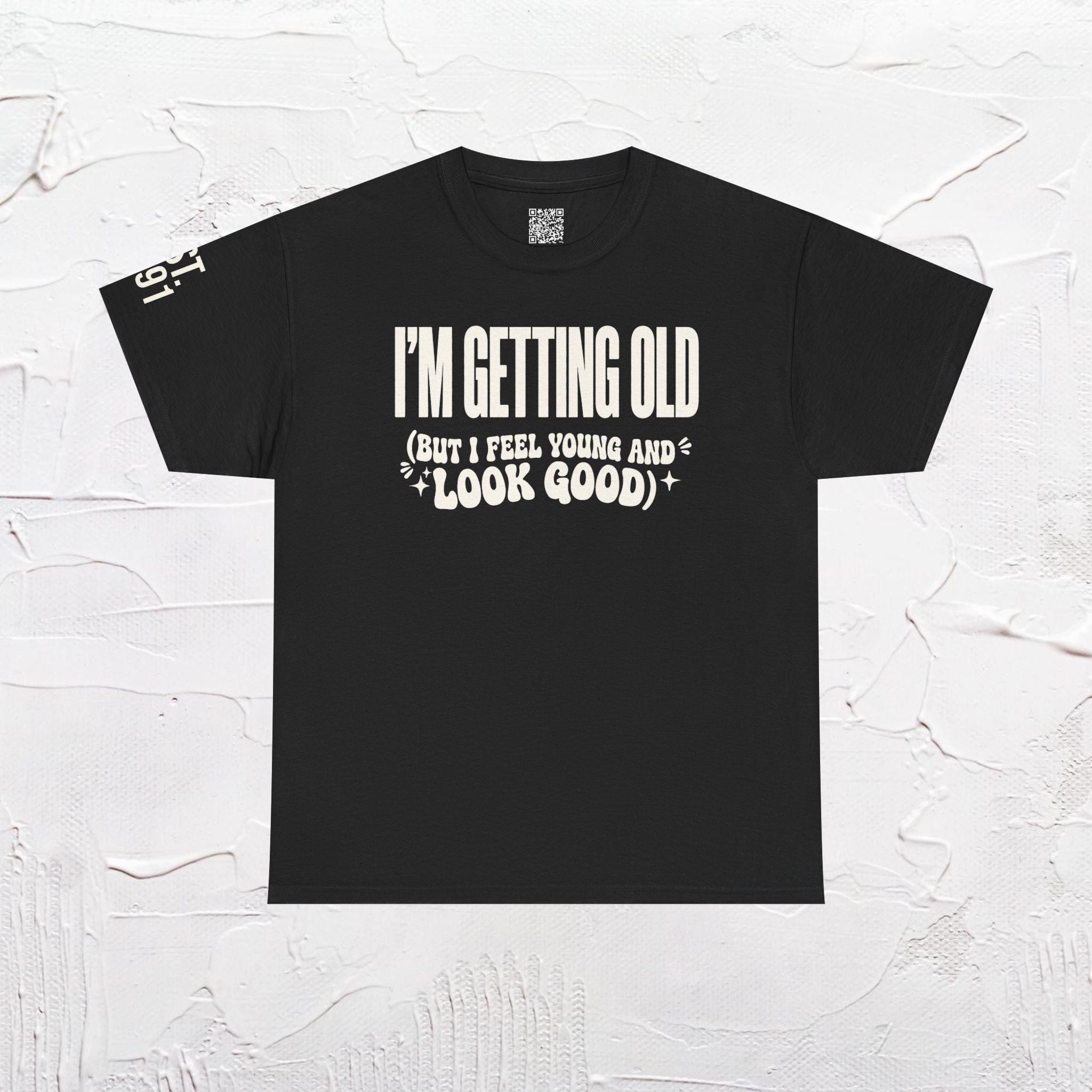 I'm Getting Old — Unisex Tee with Back & Sleeve Print