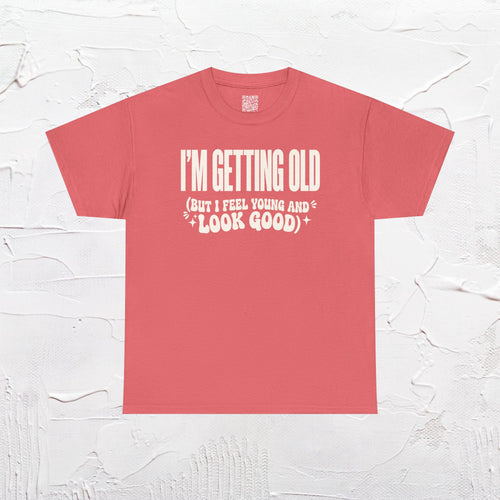 I'm Getting Old — Unisex Tee without Back or Sleeve Print