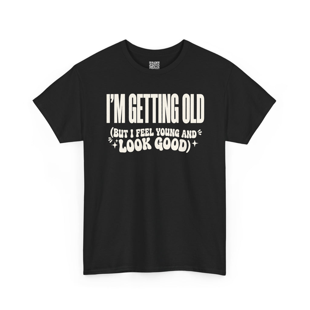 I'm Getting Old — Unisex Tee without Back or Sleeve Print