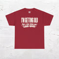 I'm Getting Old — Unisex Tee without Back or Sleeve Print