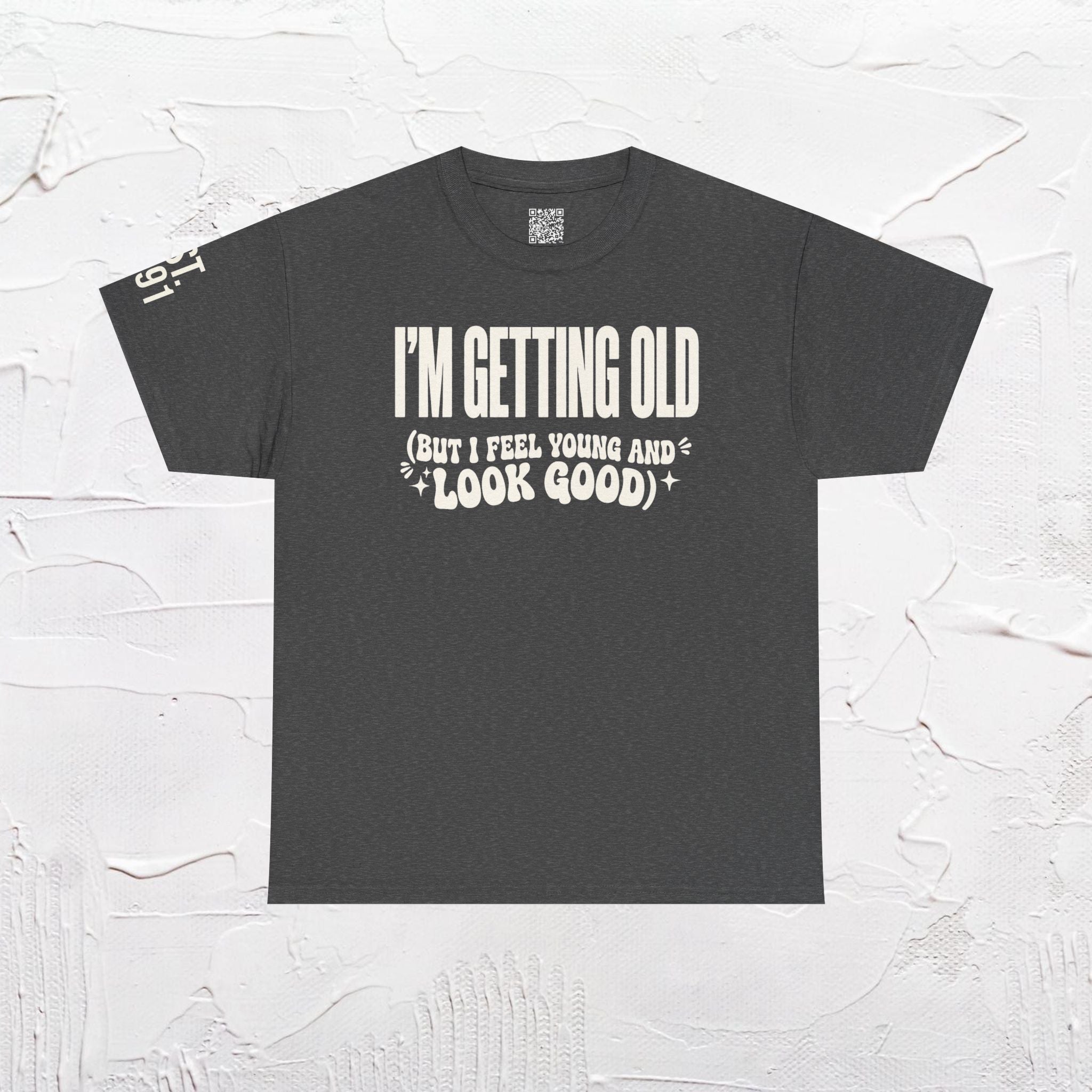 I'm Getting Old — Unisex Tee with Back & Sleeve Print