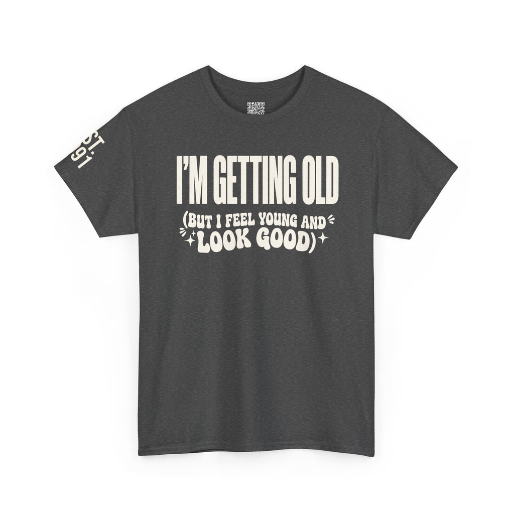 I'm Getting Old — Unisex Tee with Back & Sleeve Print