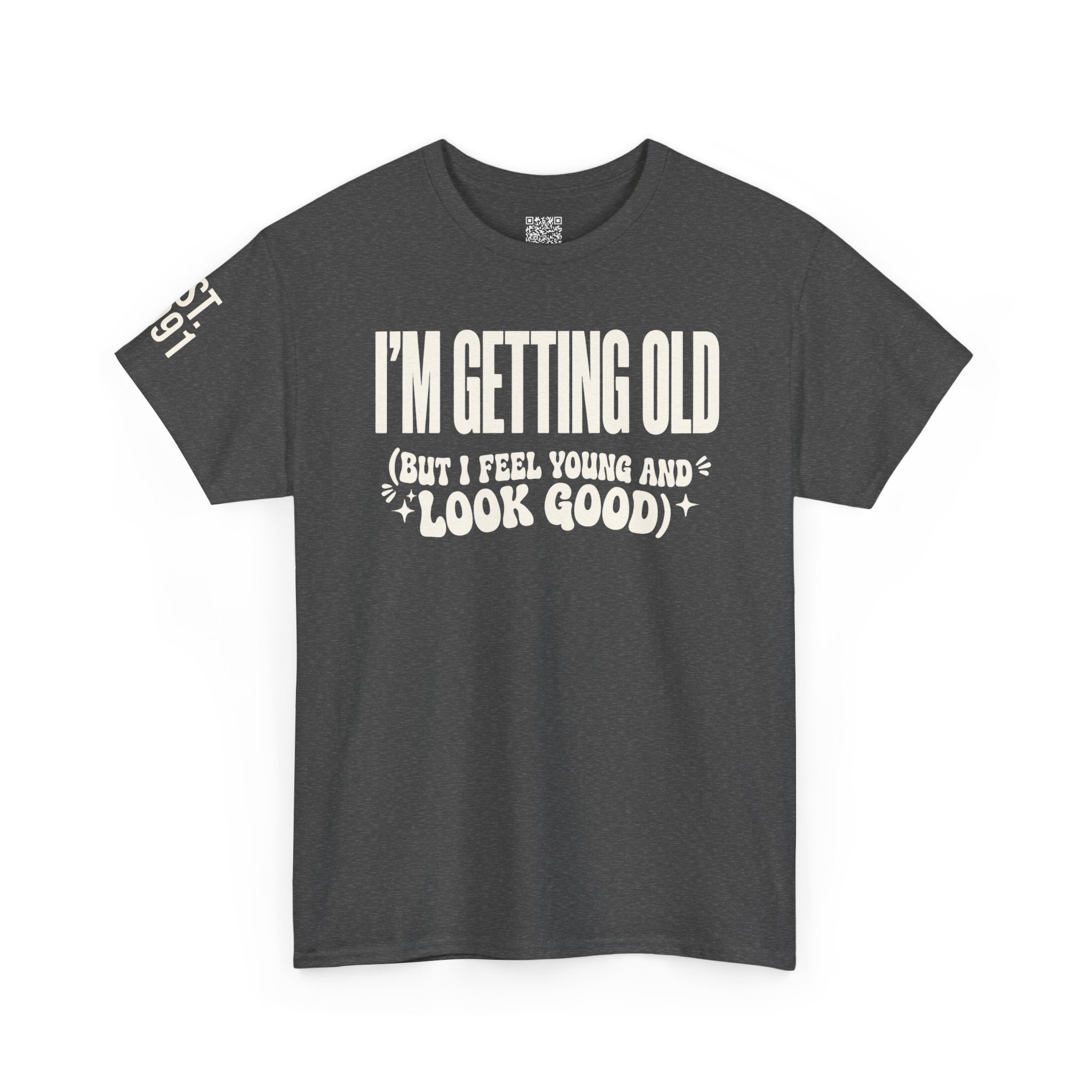 I'm Getting Old — Unisex Tee with Back & Sleeve Print
